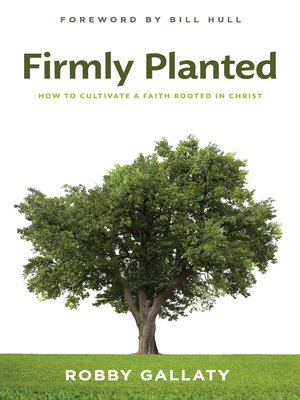 cover image of Firmly Planted: How to Cultivate a Faith Rooted in Christ